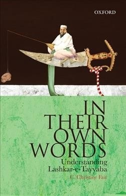 In Their Own Words: Understanding Lashkar-E-Tayyaba (Hardcover)