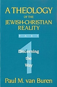 Theology of the Jewish-Christian Reality: Part 1: Discerning the Way (Paperback)