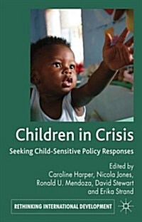 Children in Crisis : Seeking Child-Sensitive Policy Responses (Hardcover)