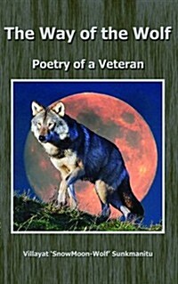 The Way of the Wolf : Poetry of a Veteran (Paperback)