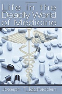 Life in the Deadly World of Medicine (Paperback)