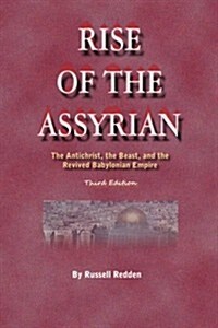 Rise of the Assyrian: The Antichrist, the Beast, and the Revived Babylonian Empire (Paperback)