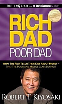 Rich Dad Poor Dad: What the Rich Teach Their Kids about Money - That the Poor and Middle Class Do Not! (MP3 CD, Library)