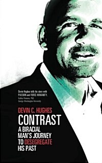 Contrast: A Biracial Mans Journey to Desegregate His Past (Paperback)