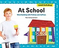 At School: Word Building with Prefixes and Suffixes (Library Binding)