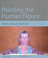 Painting the Human Figure : Ideas and Perception (Paperback)