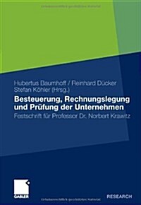 Besteuerung, Rechnungslegung Und Pr?ung Der Unternehmen: Festschrift F? Professor Dr. Norbert Krawitz (Hardcover, 2010)