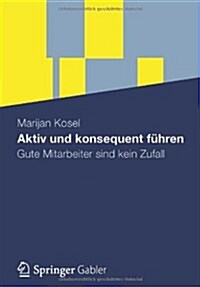 Aktiv Und Konsequent F?ren: Gute Mitarbeiter Sind Kein Zufall (Paperback, 2012)