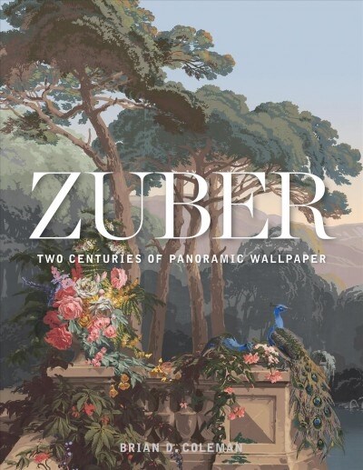 Zuber: Two Centuries of Panoramic Wallpaper (Hardcover)