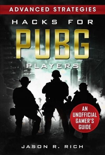 Hacks for Pubg Players Advanced Strategies: An Unofficial Gamers Guide: An Unofficial Gamers Guide (Hardcover)