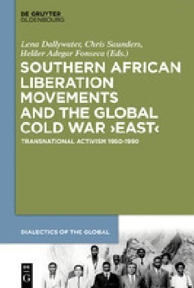 Southern African Liberation Movements and the Global Cold War East: Transnational Activism 1960-1990 (Hardcover)