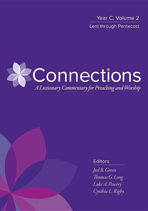 Connections: A Lectionary Commentary for Preaching and Worship: Year C, Volume 2, Lent Through Pentecost (Paperback)