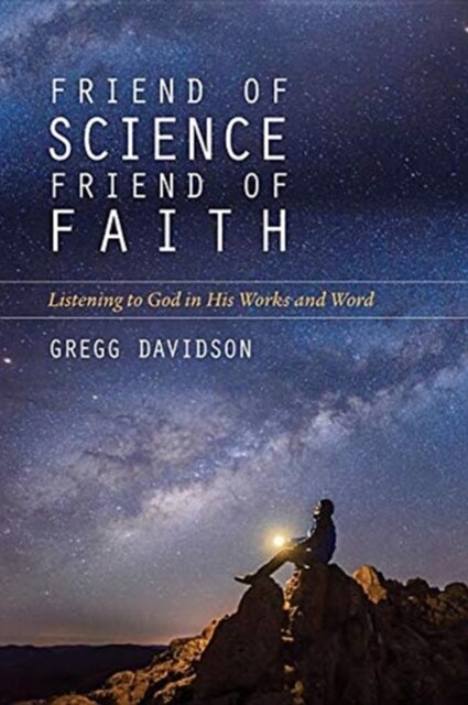 Friend of Science, Friend of Faith: Listening to God in His Works and Word (Paperback)