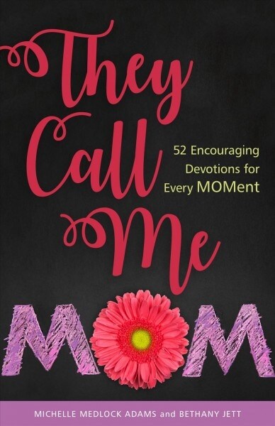 They Call Me Mom: 52 Encouraging Devotions for Every Moment (Hardcover)