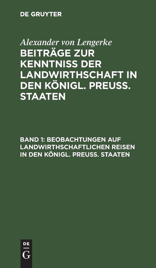 Beobachtungen Auf Landwirthschaftlichen Reisen in Den K?igl. Preu? Staaten: Die Provinzen Sachsen Und Schlesien (Hardcover, Reprint 2020)