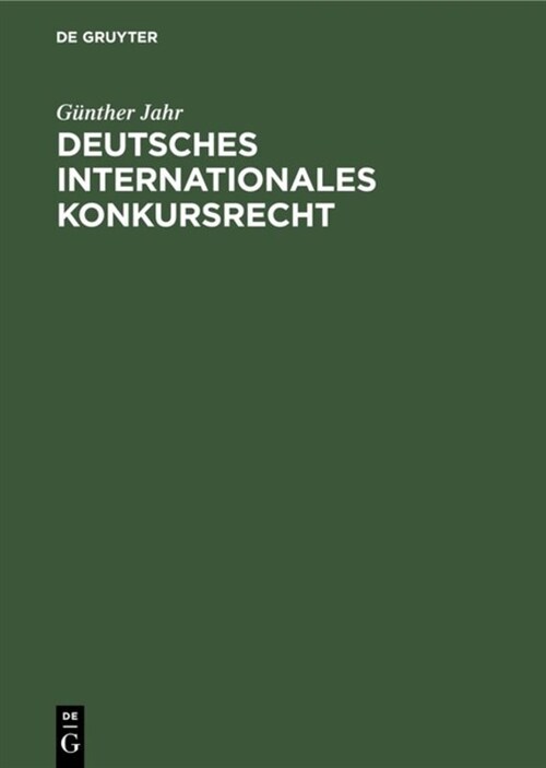 Deutsches Internationales Konkursrecht: (Sonderausgabe Der ㎣ 237, 238 Ko Aus Jaeger, Konkursordnung, Gro?ommentar, 8. Auflage) (Hardcover, Reprint 2019)