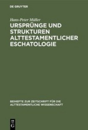 Urspr?ge Und Strukturen Alttestamentlicher Eschatologie (Hardcover)