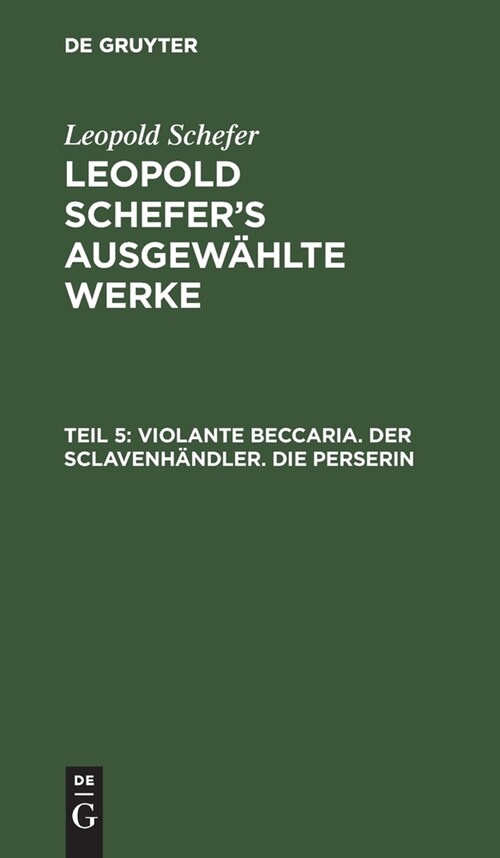 Violante Beccaria. Der Sclavenh?dler. Die Perserin (Hardcover, Neue Ausg)