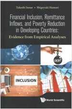 Financial Inclusion, Remittance Inflows, and Poverty Reduction in Developing Countries: Evidence from Empirical Analyses (Hardcover)