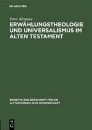 Erw?lungstheologie Und Universalismus Im Alten Testament (Hardcover)