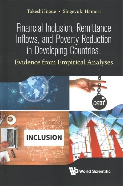 Financial Inclusion, Remittance Inflows, and Poverty Reduction in Developing Countries: Evidence from Empirical Analyses (Hardcover)