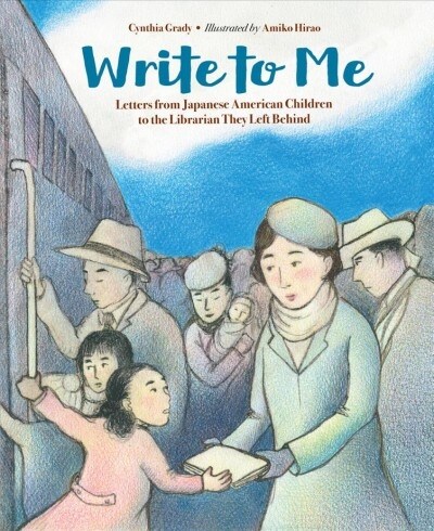 Write to Me: Letters from Japanese American Children to the Librarian They Left Behind (Paperback)