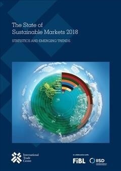 The State of Sustainable Markets 2018: Statistics and Emerging Trends (Paperback)