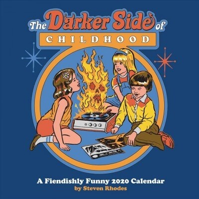 The Darker Side of Childhood: A Fiendishly Funny 2020 Wall Calendar (Wall)