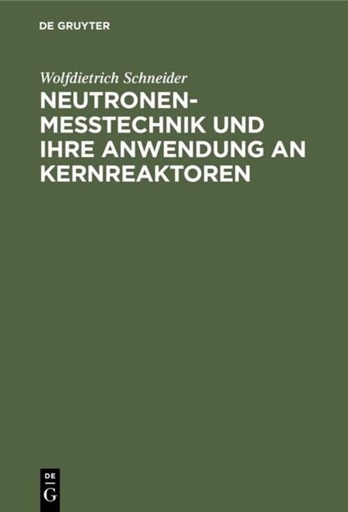 Neutronenmesstechnik Und Ihre Anwendung an Kernreaktoren (Hardcover)