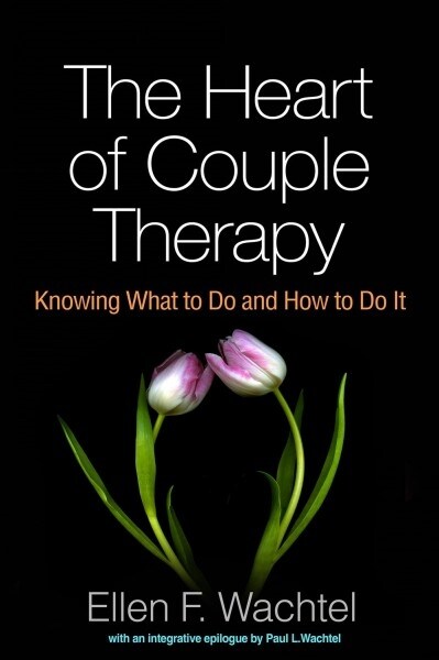 The Heart of Couple Therapy: Knowing What to Do and How to Do It (Paperback)