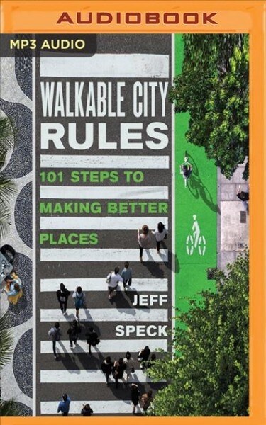 Walkable City Rules: 101 Steps to Making Better Places (MP3 CD)