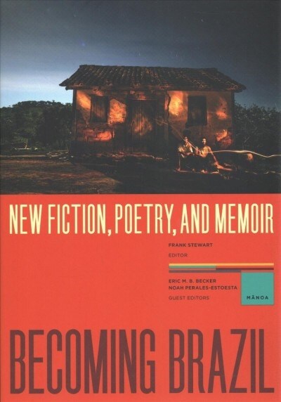 Becoming Brazil: New Fiction, Poetry, and Memoir (Paperback)