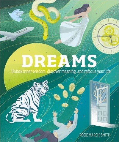 Dreams: Unlock Inner Wisdom, Discover Meaning, and Refocus Your Life (Hardcover)