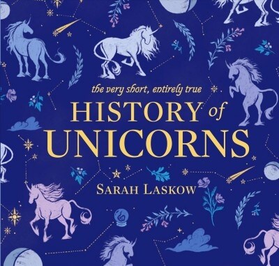 [중고] The Very Short, Entirely True History of Unicorns (Hardcover)