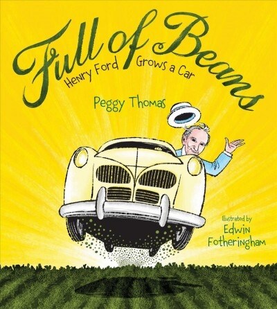 Full of Beans: Henry Ford Grows a Car (Hardcover)
