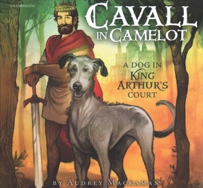 Cavall in Camelot #1: A Dog in King Arthurs Court (Audio CD)