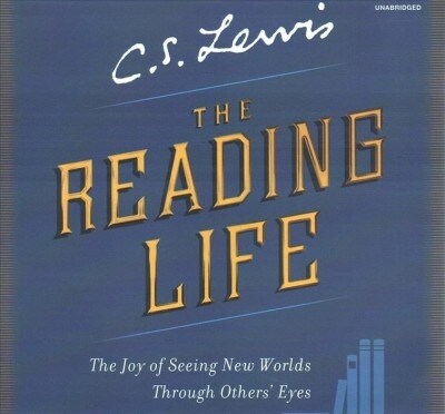 The Reading Life Lib/E: The Joy of Seeing New Worlds Through Others Eyes (Audio CD)