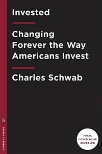 Invested : changing forever the way Americans invest / First edition