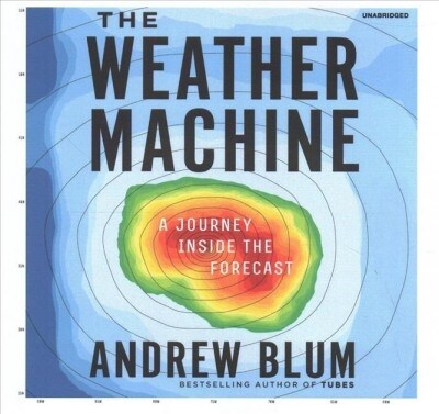 The Weather Machine: A Journey Inside the Forecast (Audio CD)