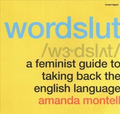 Wordslut: A Feminist Guide to Taking Back the English Language (Audio CD)