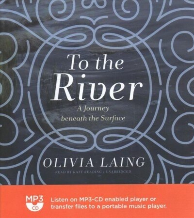 To the River: A Journey Beneath the Surface (MP3 CD)