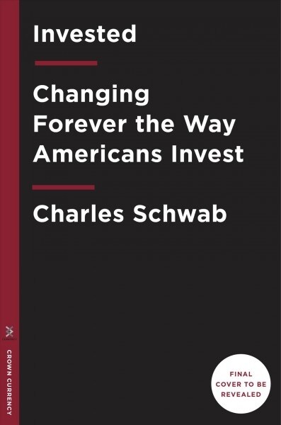 Invested: Changing Forever the Way Americans Invest (Hardcover)