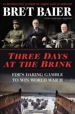 Three Days at the Brink: Fdrs Daring Gamble to Win World War II (Hardcover)