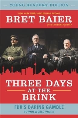 Three Days at the Brink: FDRs Daring Gamble to Win World War II (Hardcover, Young Readers)