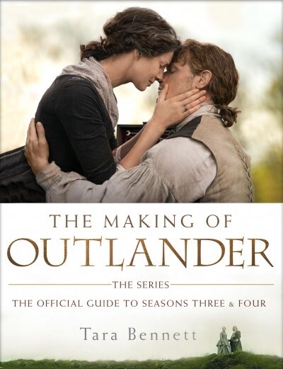 The Making of Outlander: The Series: The Official Guide to Seasons Three & Four (Hardcover)