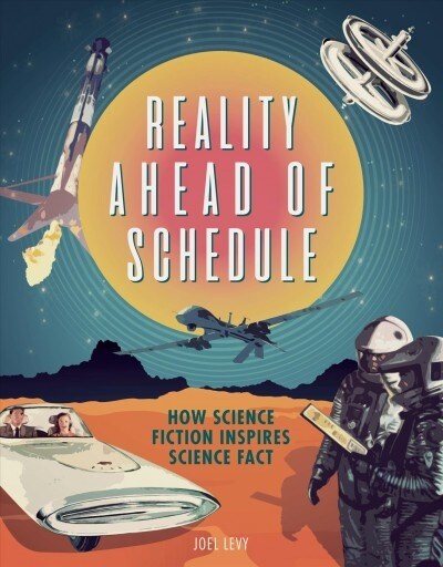 Reality Ahead of Schedule: How Science Fiction Inspires Science Fact (Hardcover)