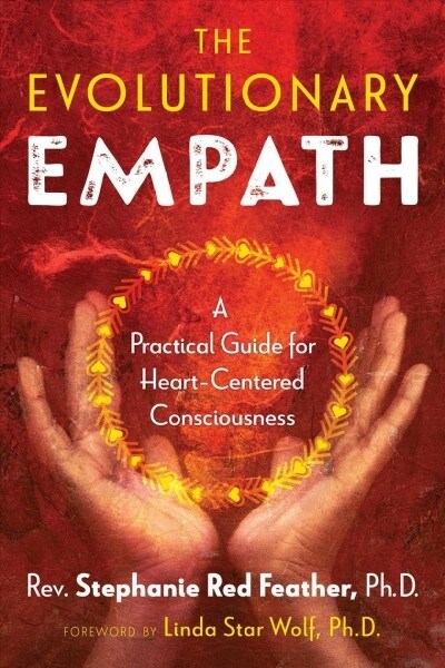 The Evolutionary Empath: A Practical Guide for Heart-Centered Consciousness (Paperback)