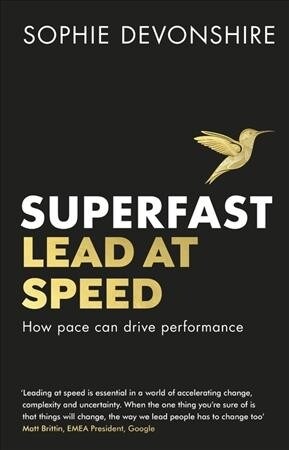 Superfast : Lead at speed - Shortlisted for Best Leadership Book at the Business Book Awards (Paperback)