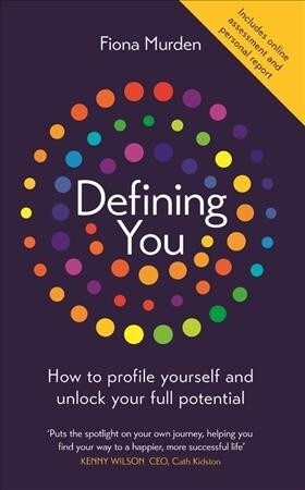 Defining You : How to profile yourself and unlock your full potential - SELF DEVELOPMENT BOOK OF THE YEAR (Paperback)