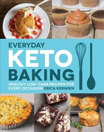 Everyday Keto Baking: Healthy Low-Carb Recipes for Every Occasion (Paperback)